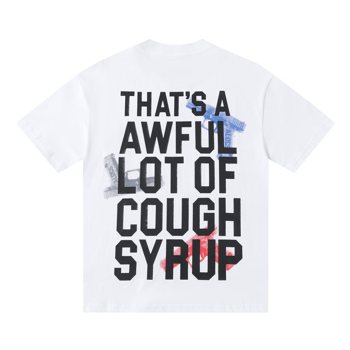 THAT'S A AWFUL LOT OF COUGH SYRUP Pistol Graphic Short-Sleeve T-Shirt